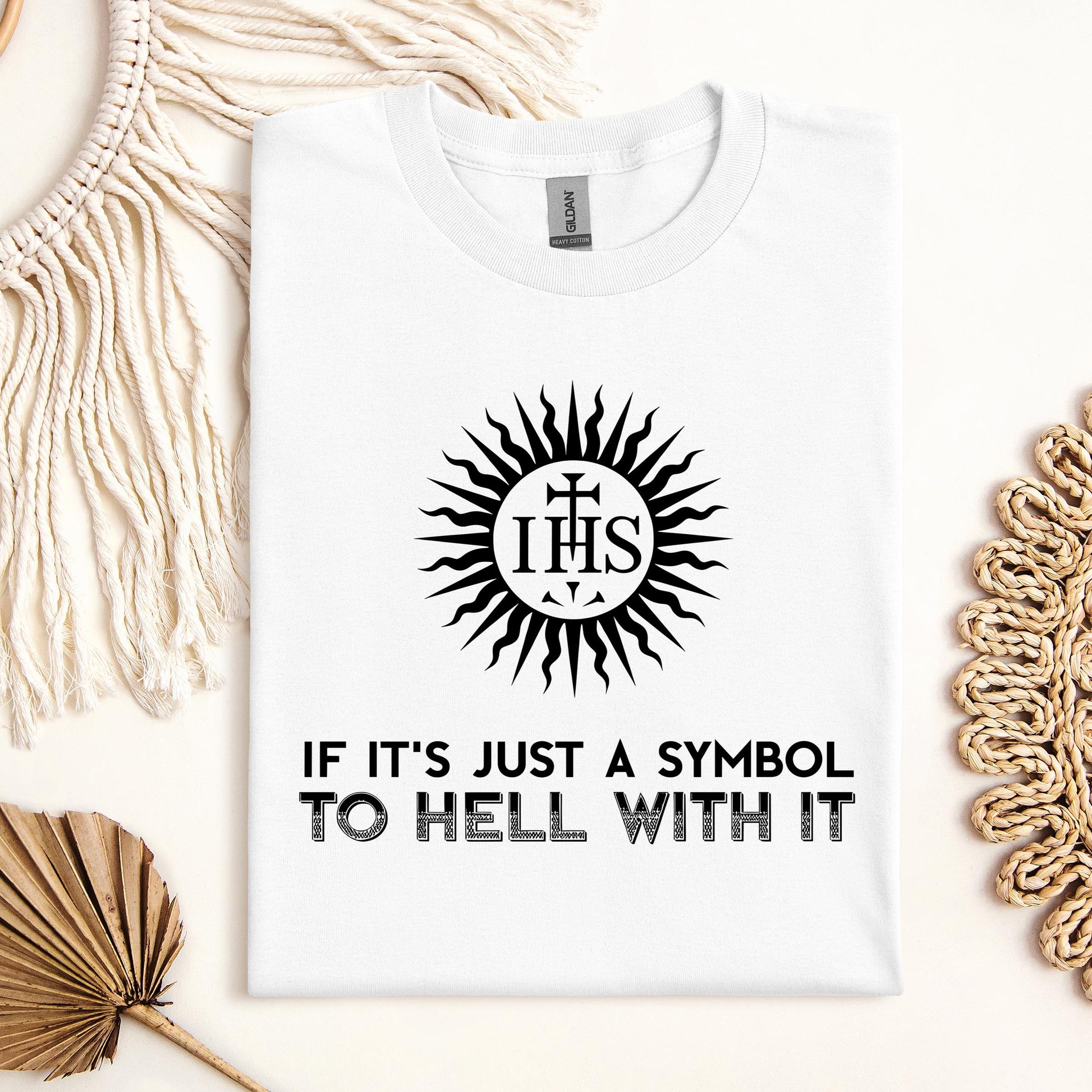 If It's Just A Symbol To Hell With It