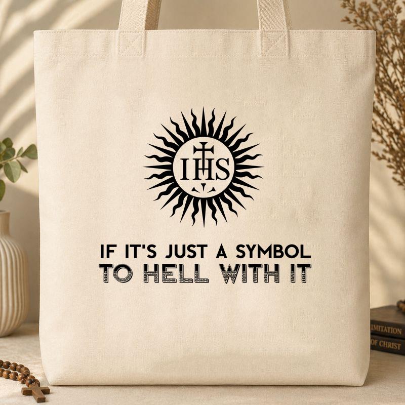 If It's Just A Symbol To Hell With It
