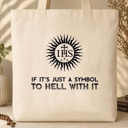 If It's Just A Symbol To Hell With It
