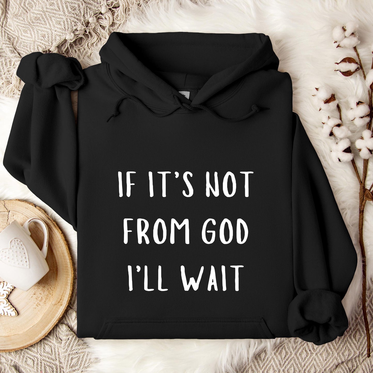 If It's Not From God I'll Wait Hoodie