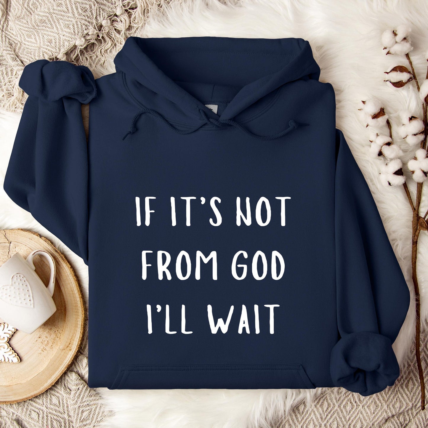 If It's Not From God I'll Wait Hoodie