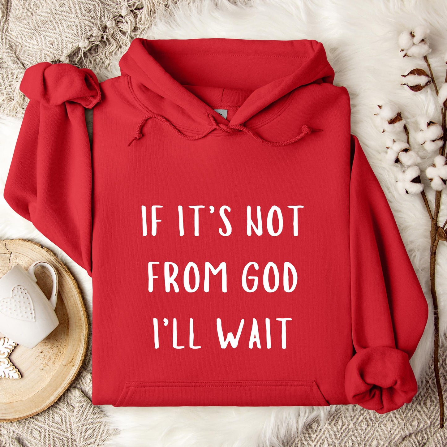 If It's Not From God I'll Wait Hoodie