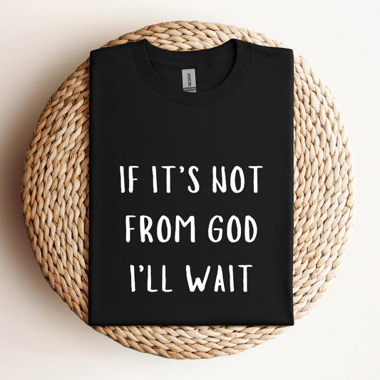 If It's Not From God I'll Wait