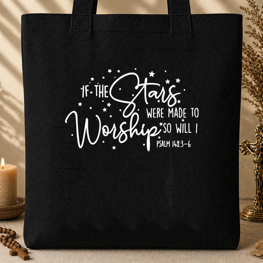 If The Stars Were Made To Worship So Will I Psalm 148.3-6 Tote Bag