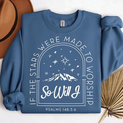 If The Stars Were Made To Worship So Will I Psalms 148.3-6 01