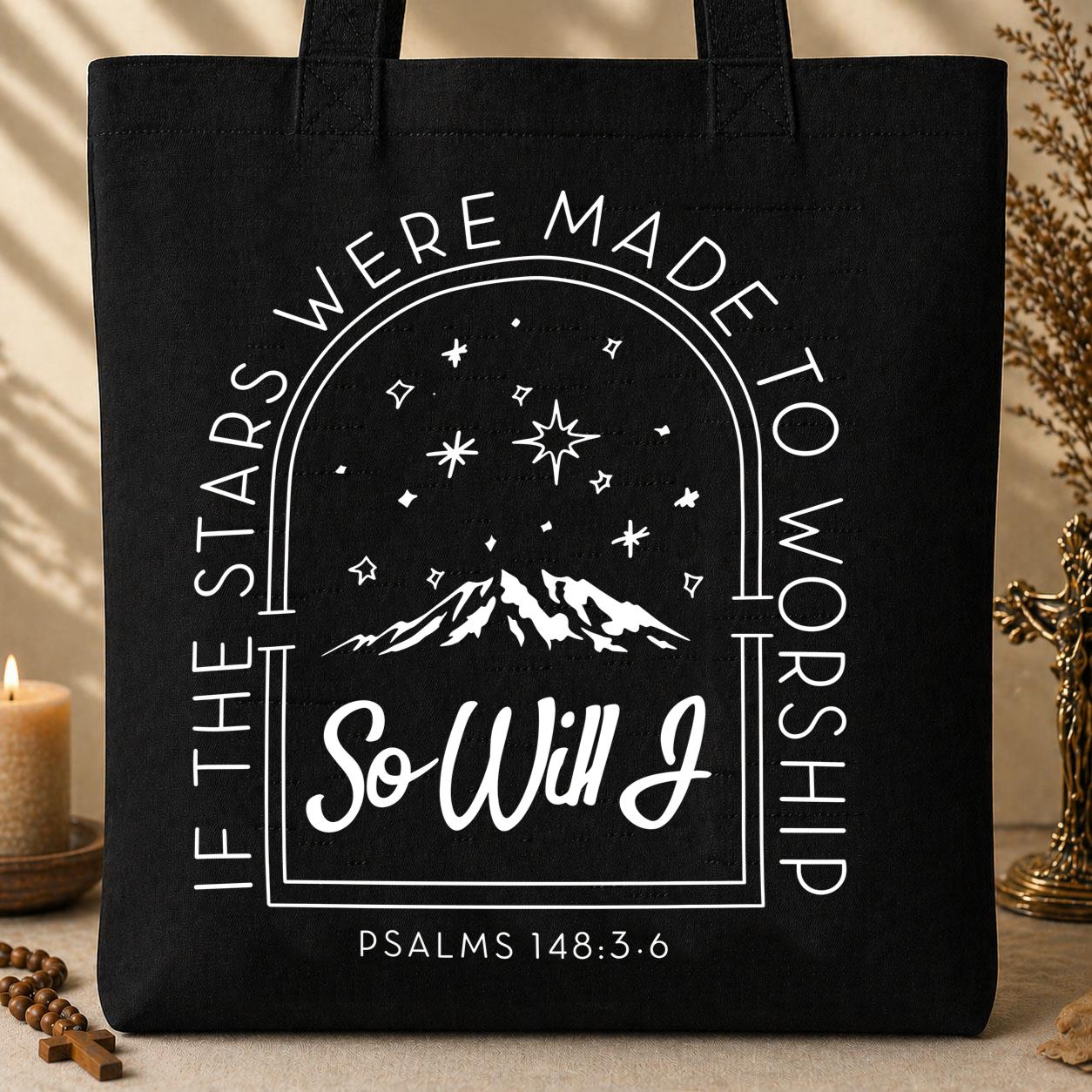 If The Stars Were Made To Worship So Will I Psalms 148.3-6 01