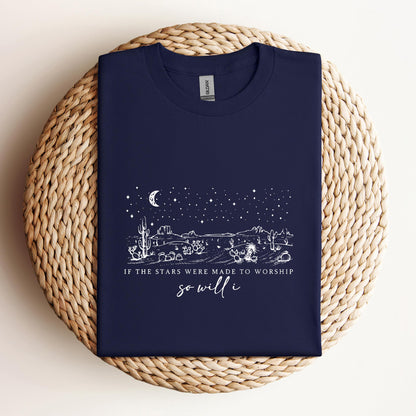 If The Stars Were Made To Worship So Will I
