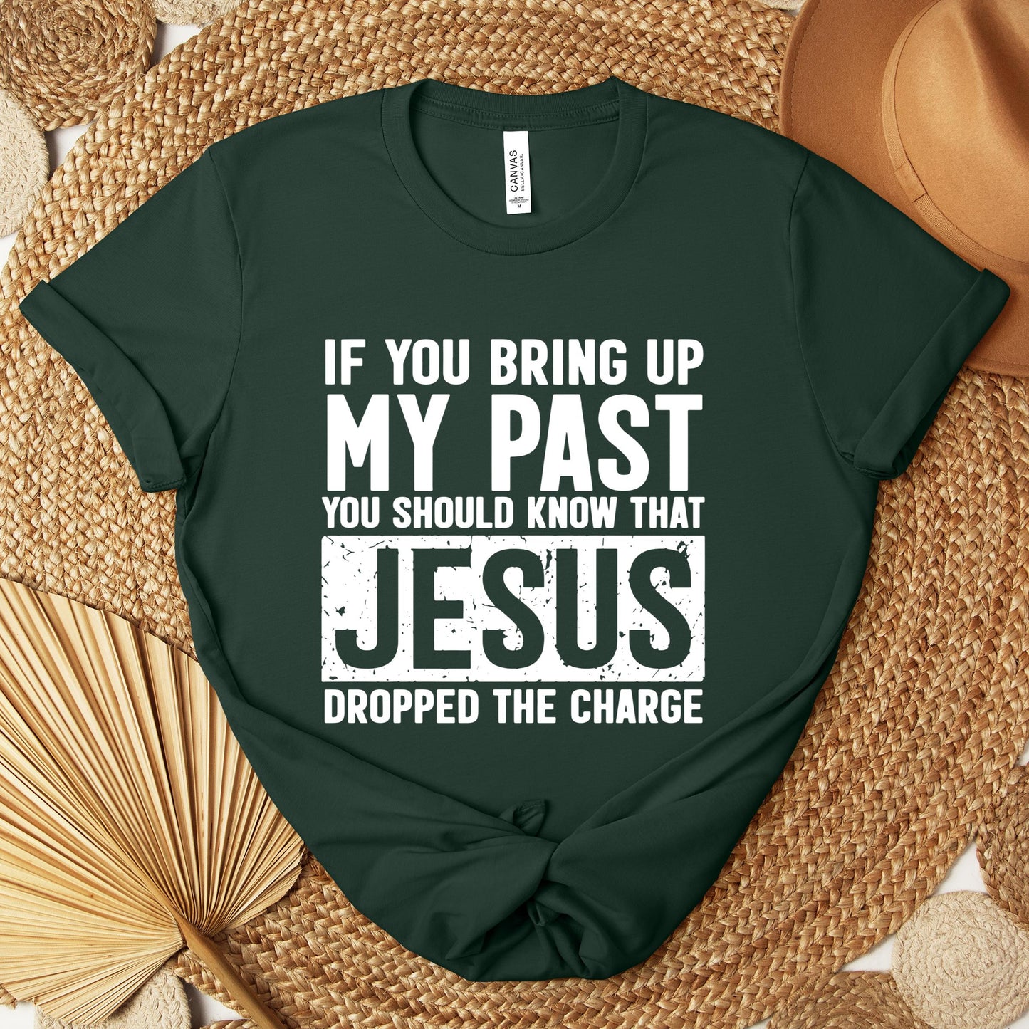 If You Bring Up My Past You Should Know That Jesus Dropped The Charge Premium T-shirt