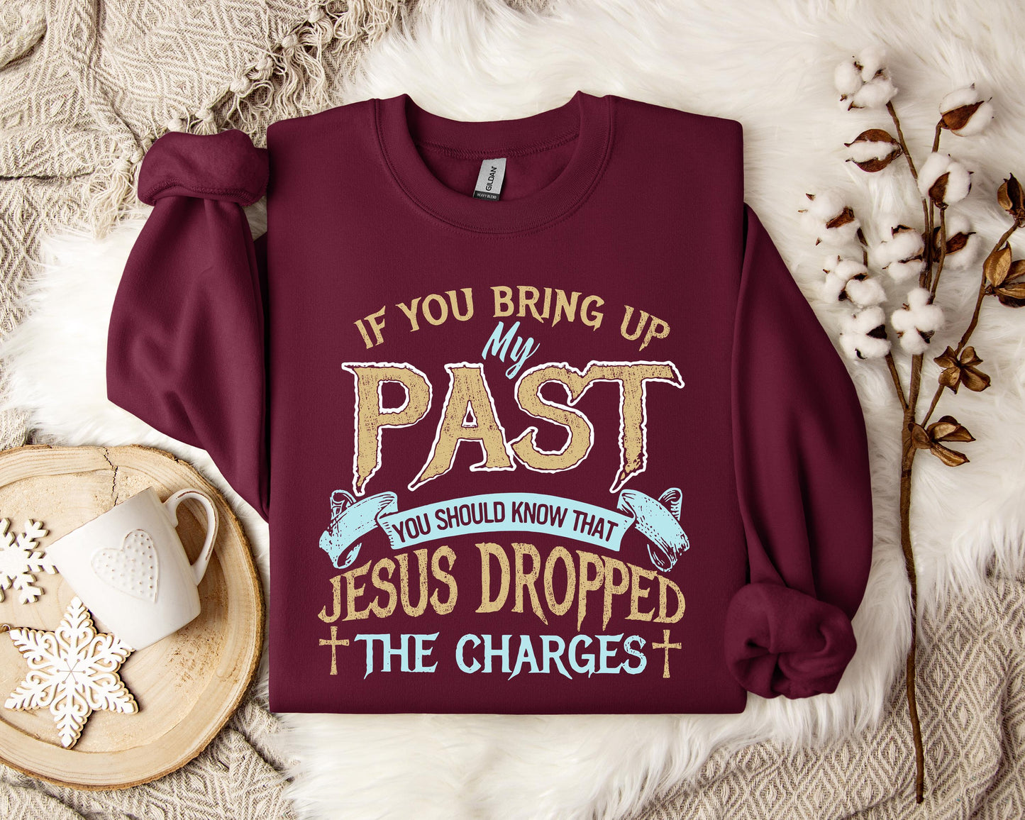 If You Bring Up My Past You Should Know That Jesus Dropped The Charges 2 Sweatshirt