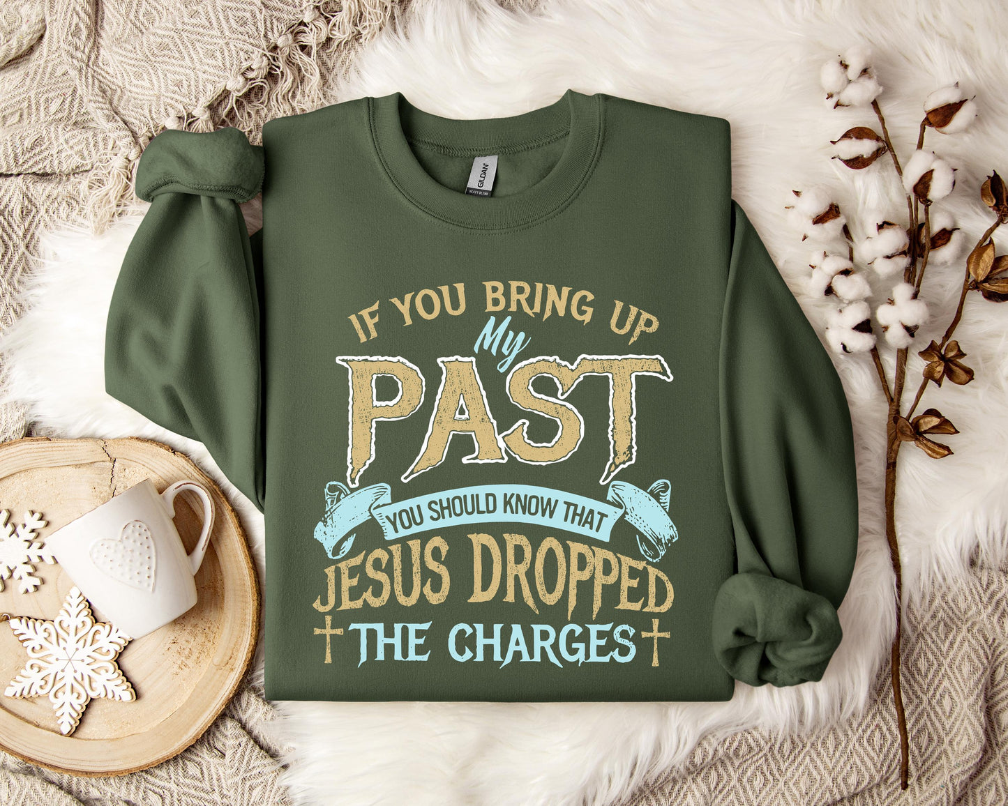 If You Bring Up My Past You Should Know That Jesus Dropped The Charges 2 Sweatshirt