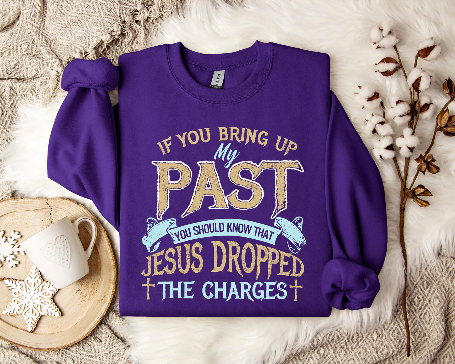 If You Bring Up My Past You Should Know That Jesus Dropped The Charges 2 Sweatshirt