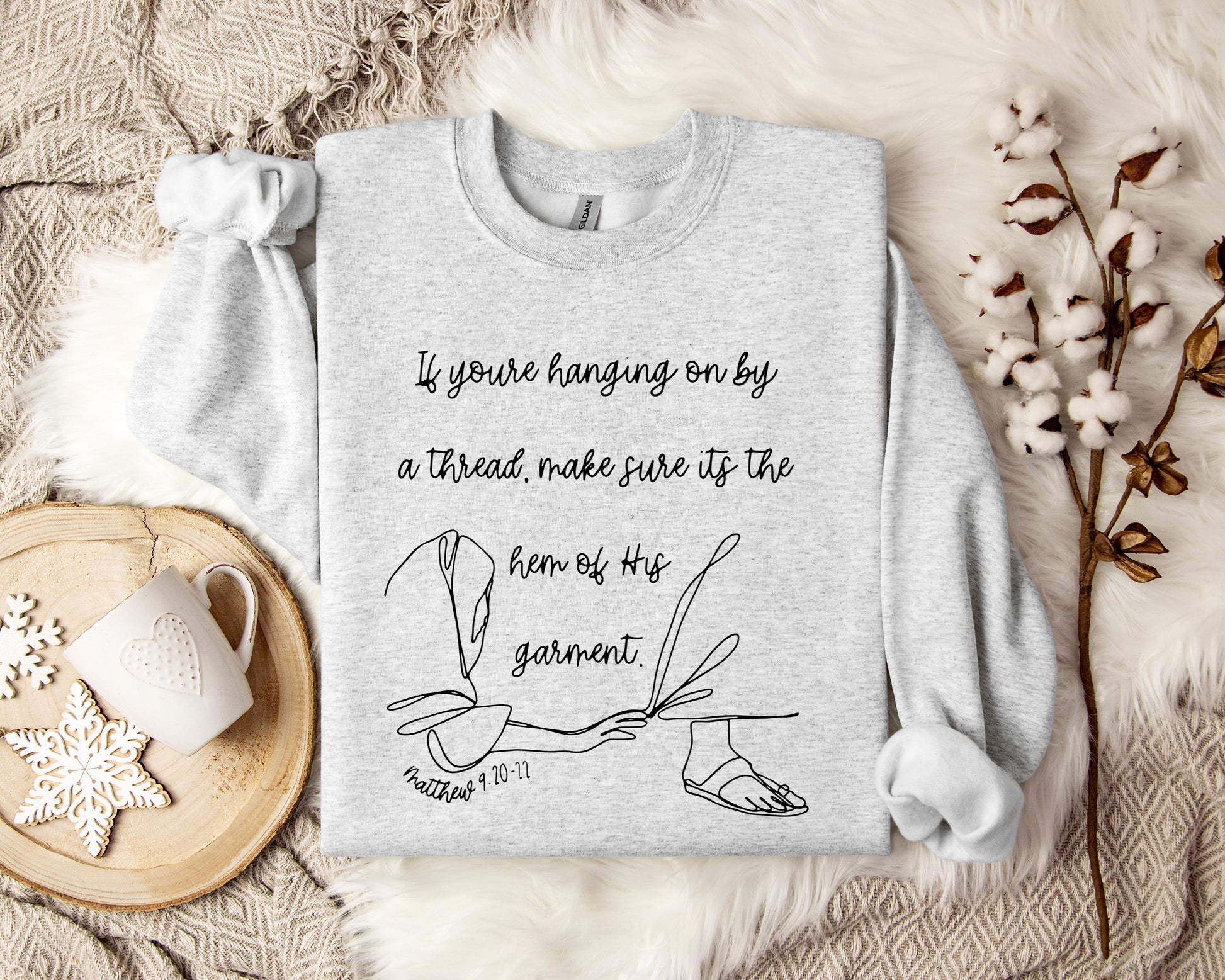 If You're Hanging On By A Thred Make Sure It's The Hem Of His Garment Matthews 9.20-22 Sweatshirt