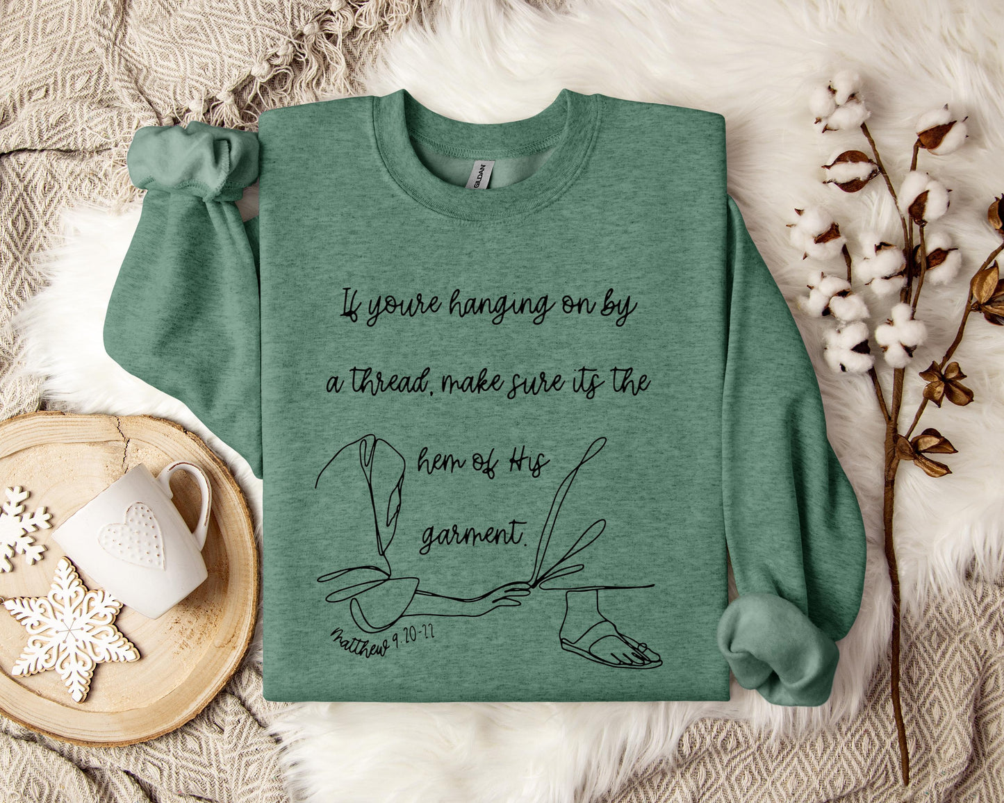 If You're Hanging On By A Thred Make Sure It's The Hem Of His Garment Matthews 9.20-22 Sweatshirt