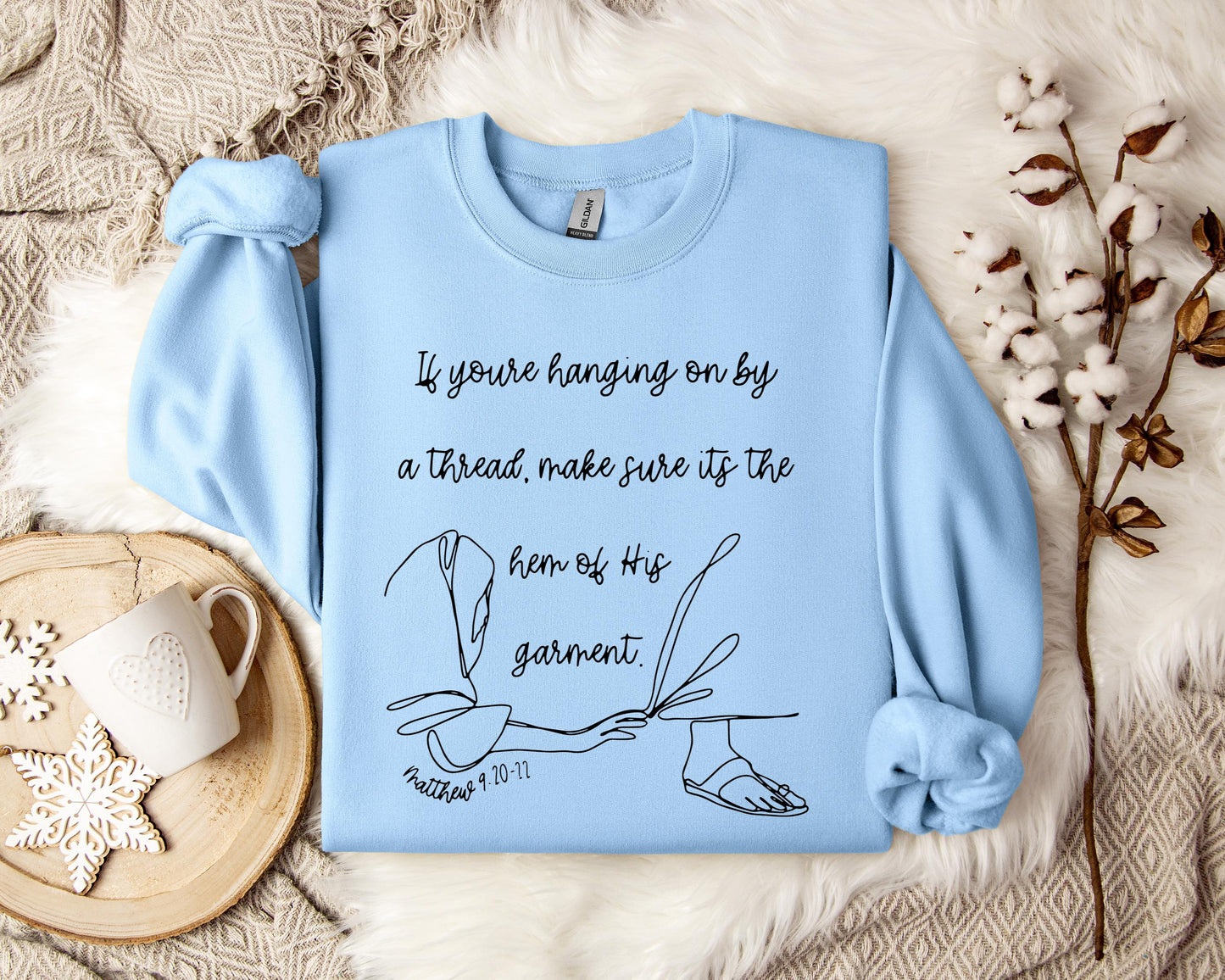 If You're Hanging On By A Thred Make Sure It's The Hem Of His Garment Matthews 9.20-22 Sweatshirt