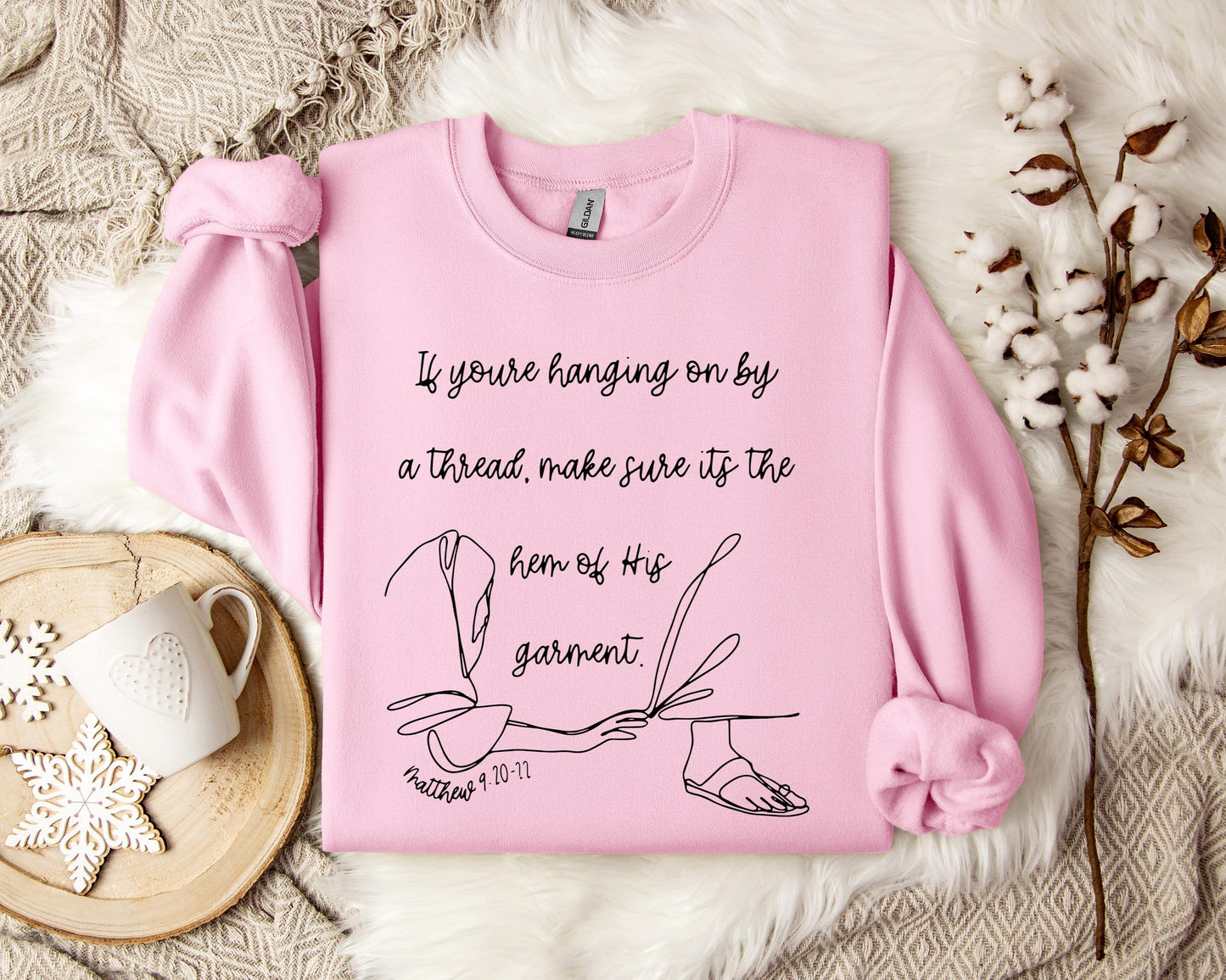 If You're Hanging On By A Thred Make Sure It's The Hem Of His Garment Matthews 9.20-22 Sweatshirt