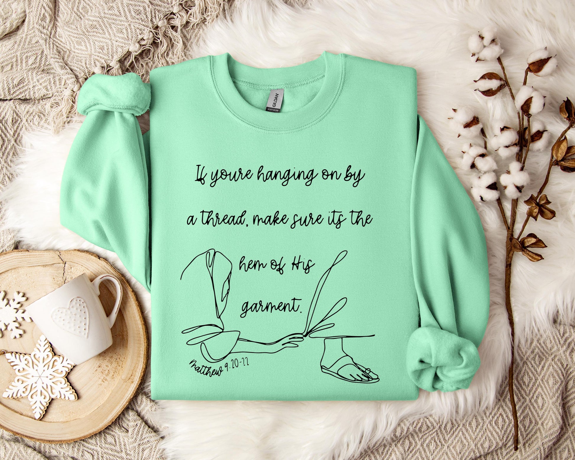 If You're Hanging On By A Thred Make Sure It's The Hem Of His Garment Matthews 9.20-22 Sweatshirt
