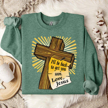 I'll Be Back To Get You Soon Sweatshirt