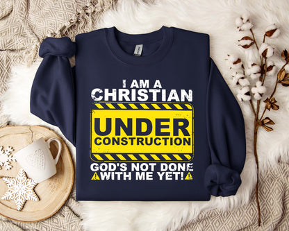 I'm A Christian God's Not Done With Me Yet Sweatshirt