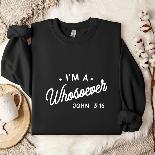 I'm A Whosoever John 3.16 Sweatshirt