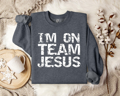 I'm On Team Jesus Sweatshirt
