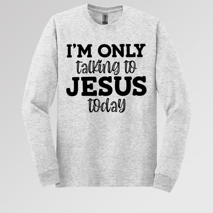 I'm Only Talking To Jesus Today
