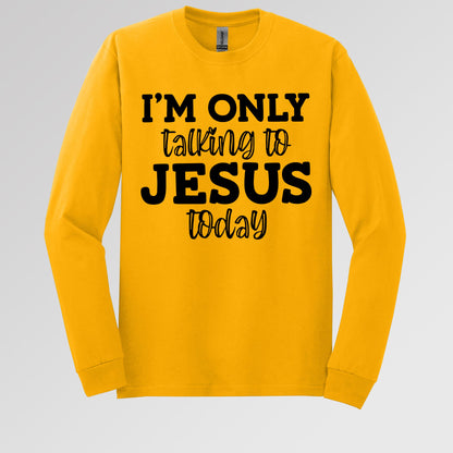 I'm Only Talking To Jesus Today