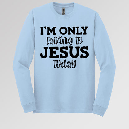I'm Only Talking To Jesus Today