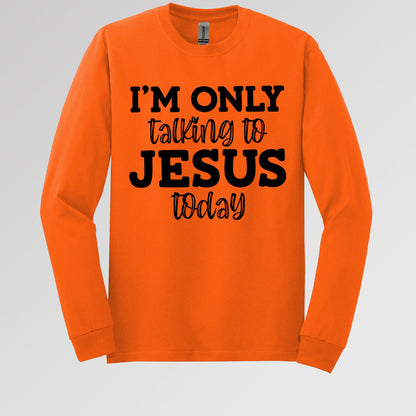 I'm Only Talking To Jesus Today