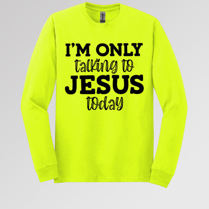 I'm Only Talking To Jesus Today