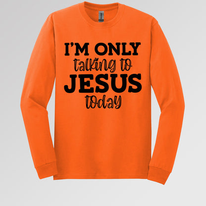 I'm Only Talking To Jesus Today