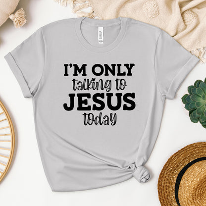 I'm Only Talking To Jesus Today