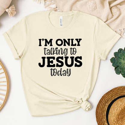 I'm Only Talking To Jesus Today