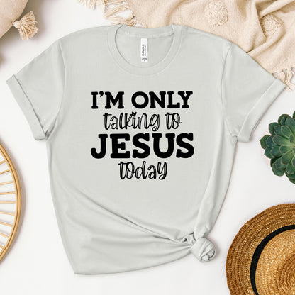 I'm Only Talking To Jesus Today