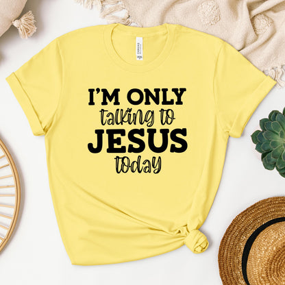 I'm Only Talking To Jesus Today