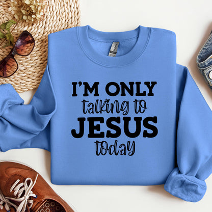 I'm Only Talking To Jesus Today