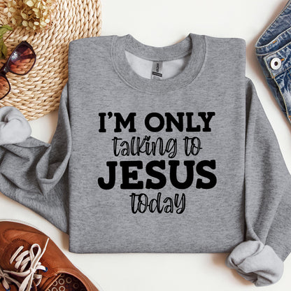 I'm Only Talking To Jesus Today