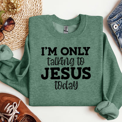 I'm Only Talking To Jesus Today