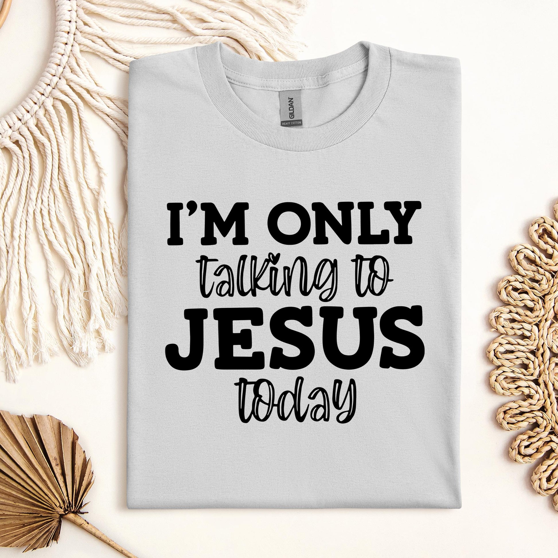 I'm Only Talking To Jesus Today
