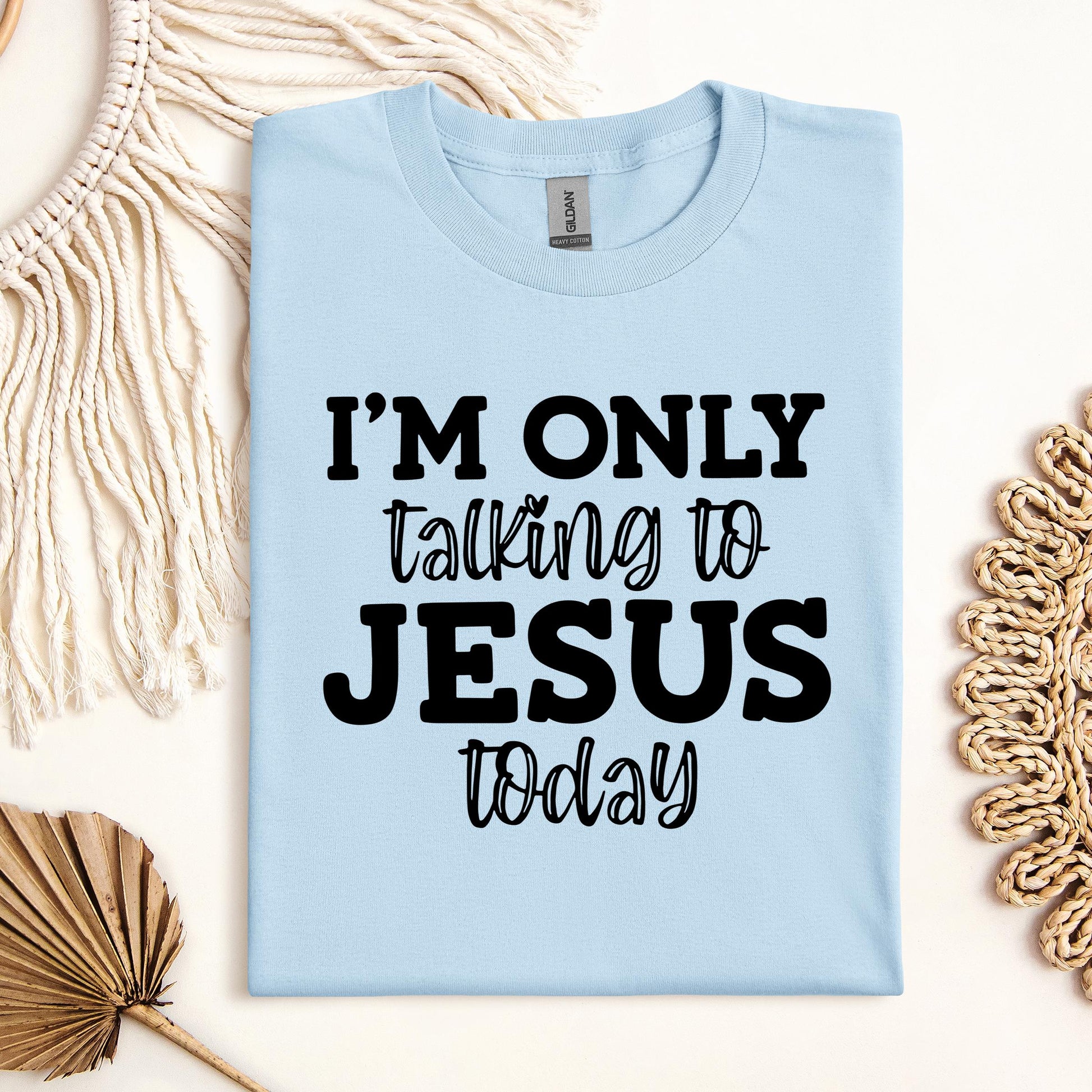 I'm Only Talking To Jesus Today