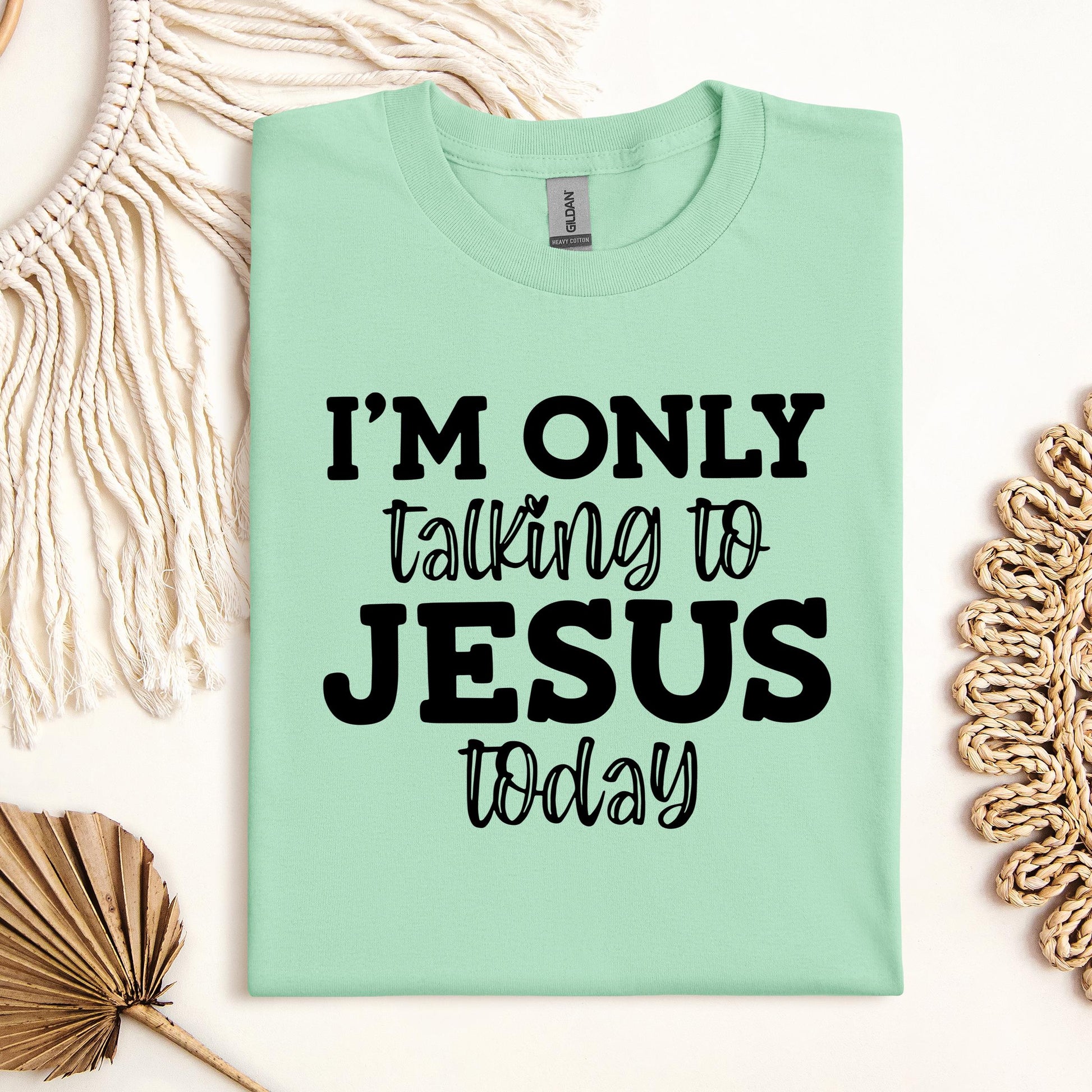 I'm Only Talking To Jesus Today
