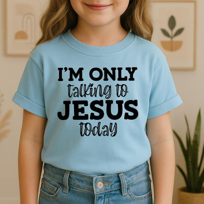 I'm Only Talking To Jesus Today