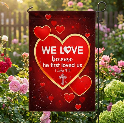 We Love 1 John 4:19 Christian Valentine Flag