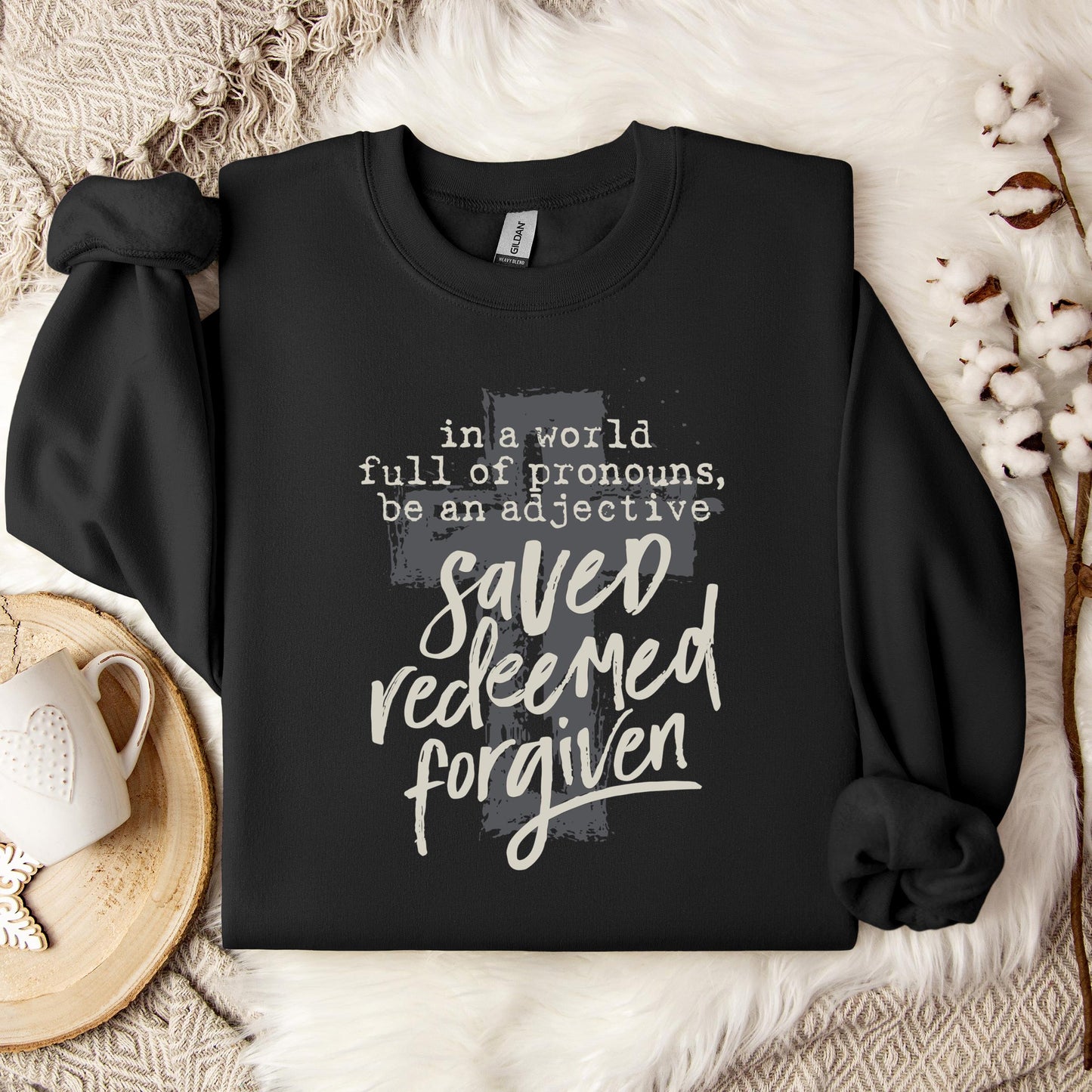 In A World Full Of Pronouns Be An Adjective Saved Redeemed Forgiven Sweatshirt