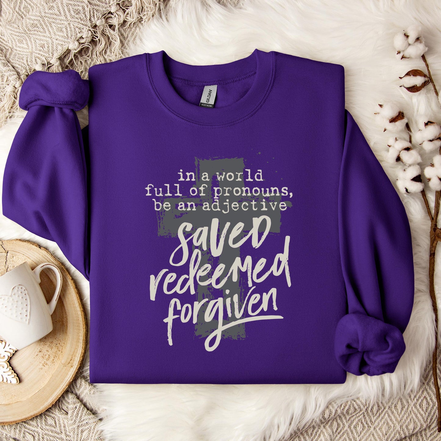 In A World Full Of Pronouns Be An Adjective Saved Redeemed Forgiven Sweatshirt