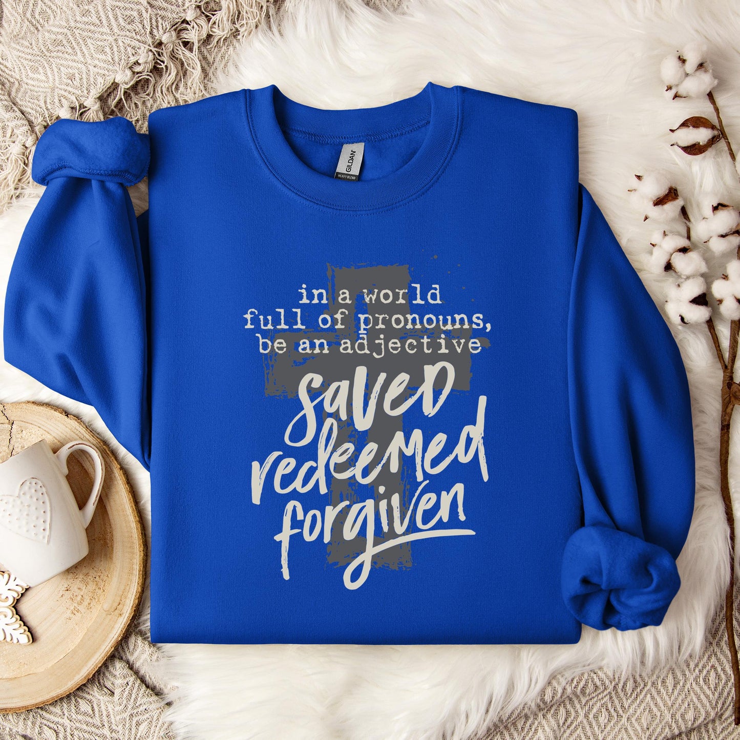In A World Full Of Pronouns Be An Adjective Saved Redeemed Forgiven Sweatshirt