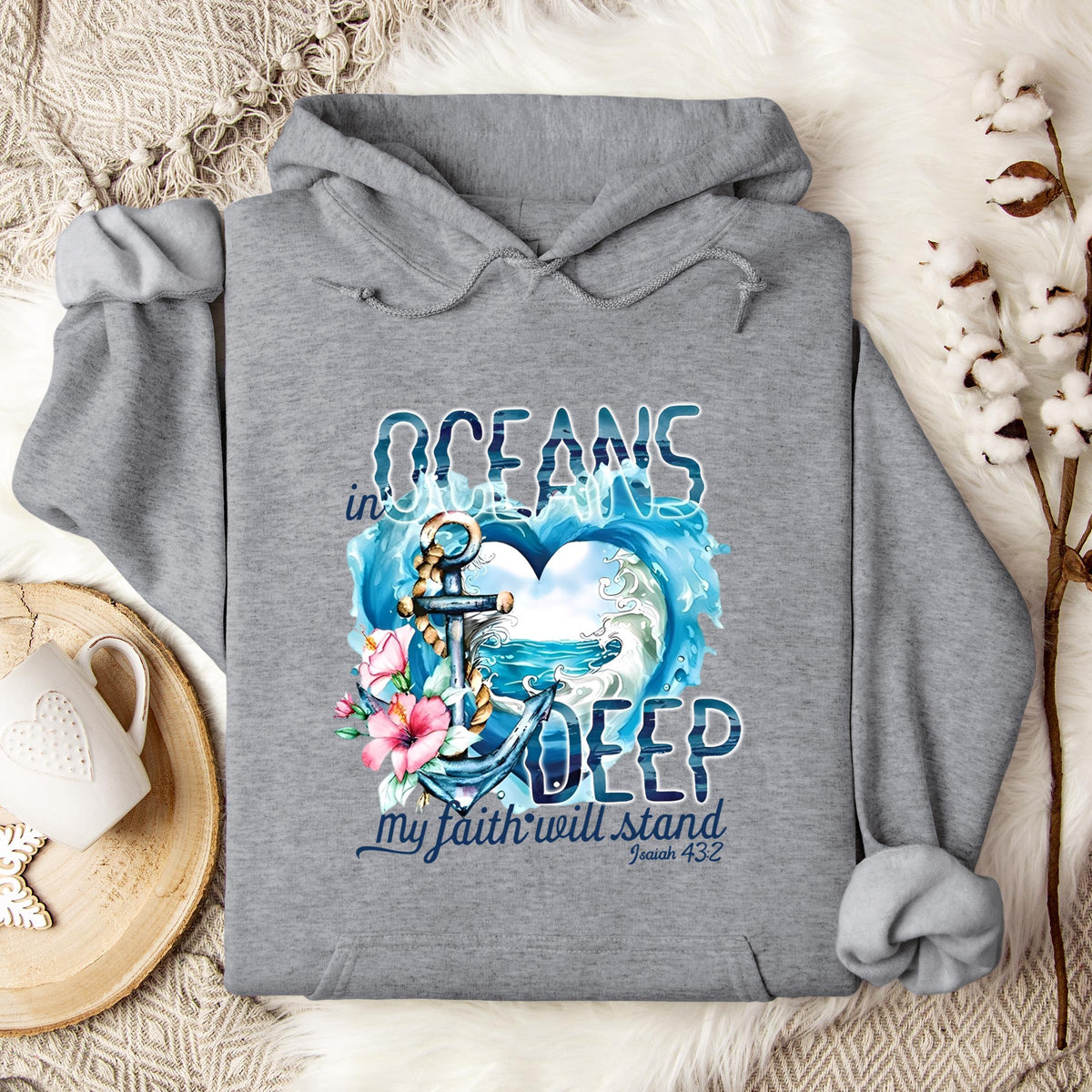 In Oceans Deep My Faith Will Stand Isaiah 43.2 Hoodie