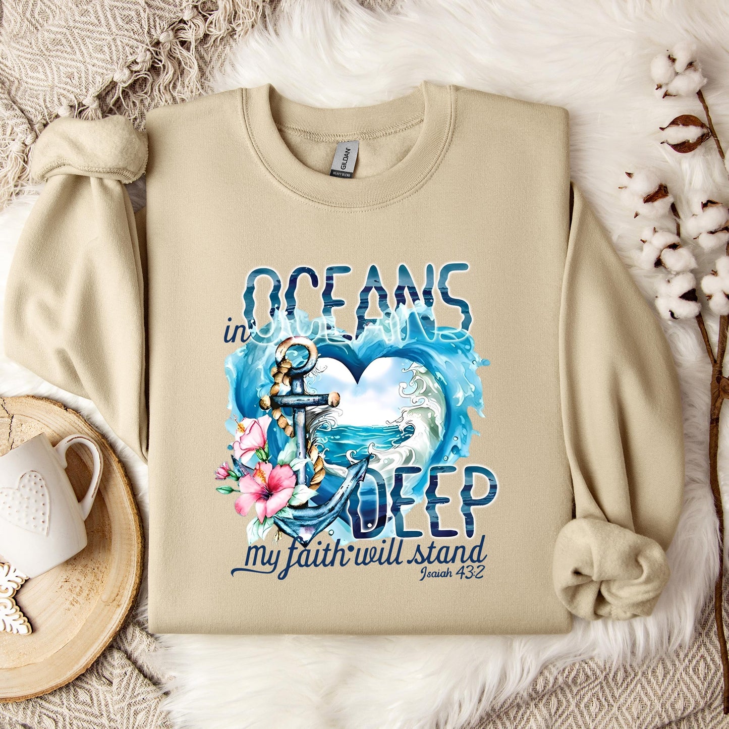In Oceans Deep My Faith Will Stand Isaiah 43.2 Sweatshirt