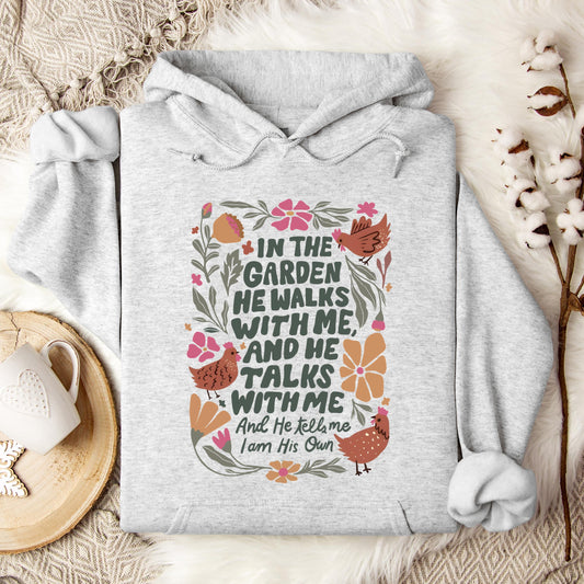 In The Garden He Walks With Me And He Talks With Me And He Tells Me I Am His Own Hoodie