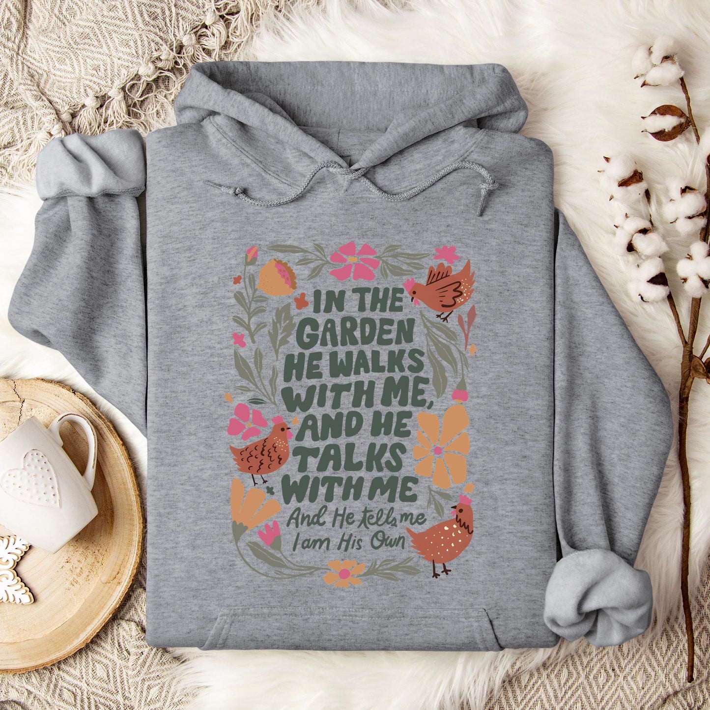 In The Garden He Walks With Me And He Talks With Me And He Tells Me I Am His Own Hoodie
