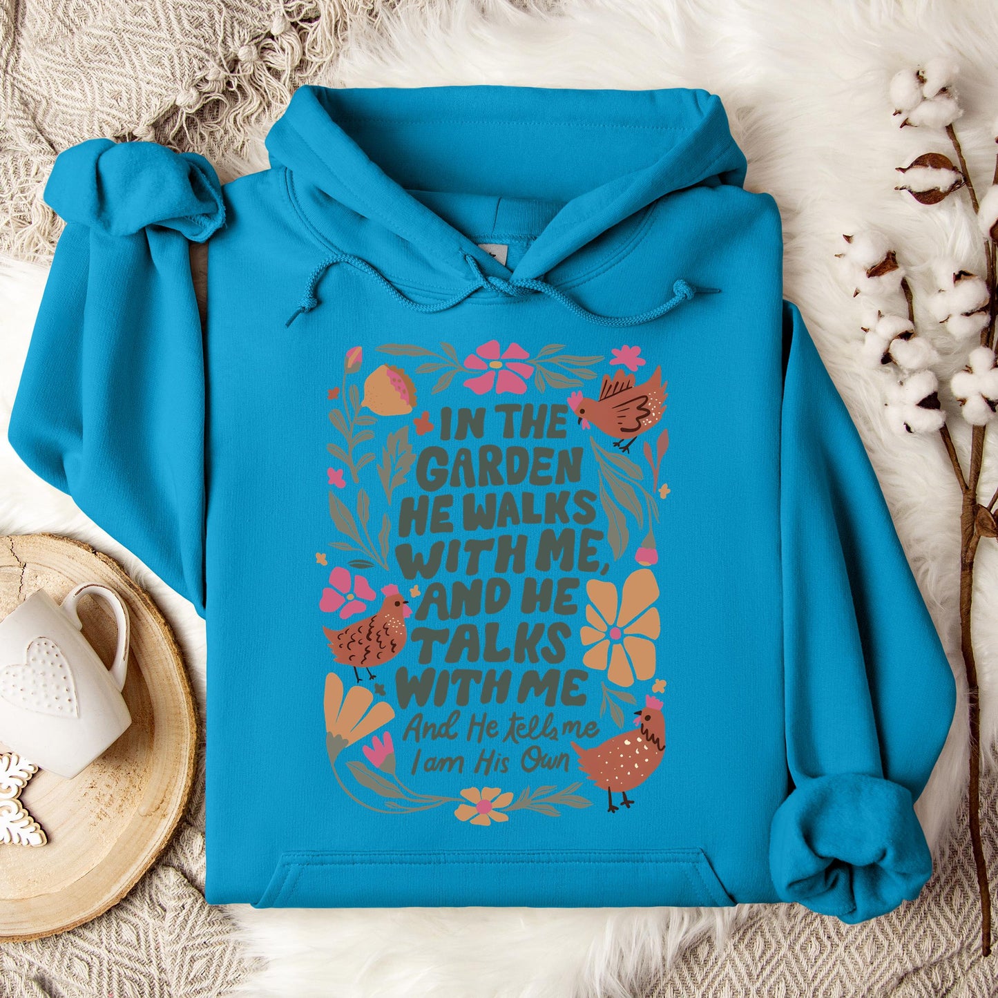 In The Garden He Walks With Me And He Talks With Me And He Tells Me I Am His Own Hoodie